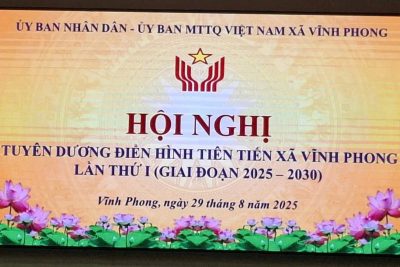 HỘI NGHỊ TUYÊN DƯƠNG ĐIỂN HÌNH TIÊN TIẾN XÃ VĨNH PHONG LẦN THỨ NHẤT ( GIAI ĐOAN 2020-2025)